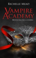Vampire Academy 3: Bendecida por las sombras