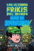 Portada de: Guía de supervivencia de Los últimos frikis del mundo