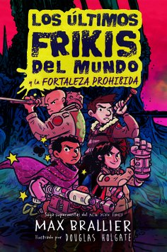 Los últimos frikis del mundo: La fortaleza prohibida